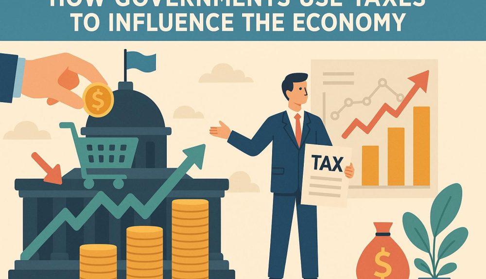 How Governments Use Taxes to Influence the Economy