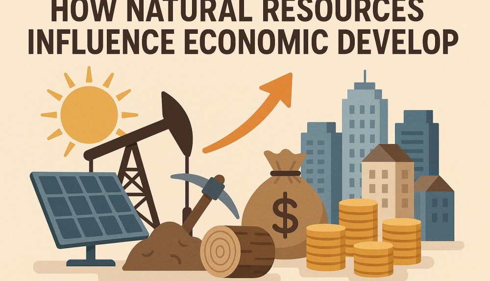 How Natural Resources Influence Economic Development