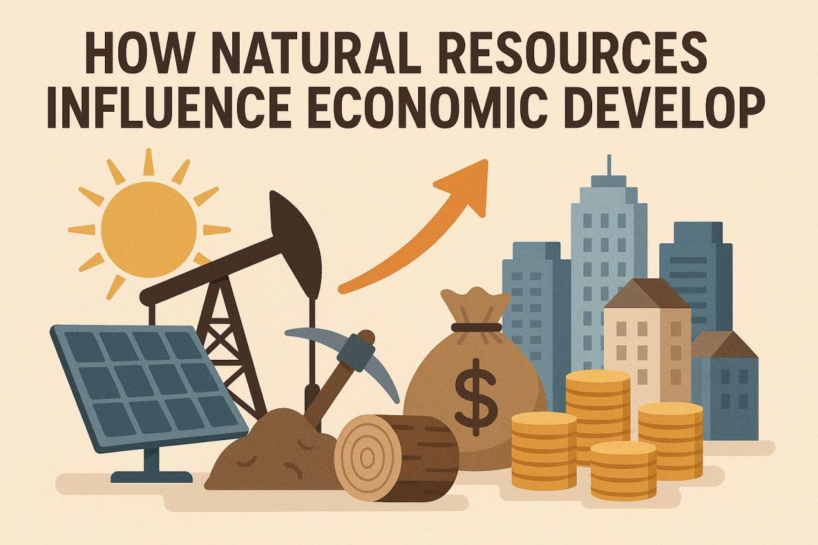 How Natural Resources Influence Economic Development