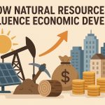 How Natural Resources Influence Economic Development