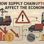 How Supply Chain Disruptions Affect the Economy
