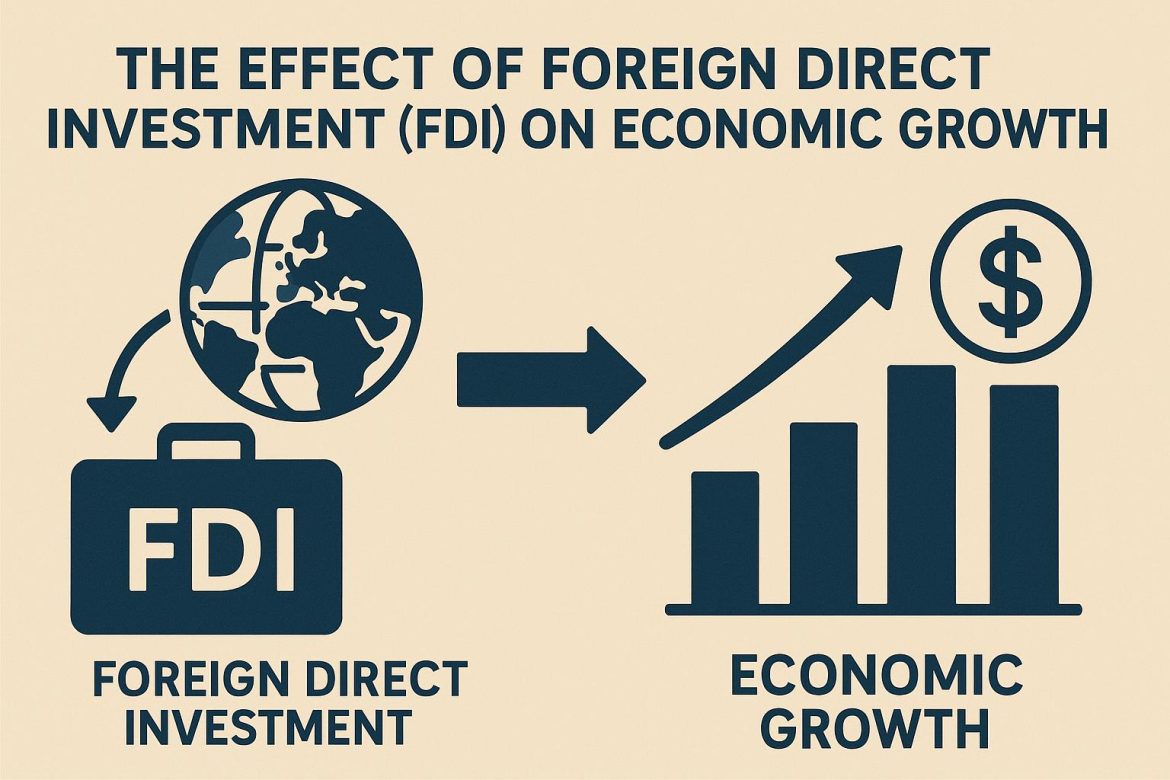 The Effect of Foreign Direct Investment (FDI) on Economic Growth