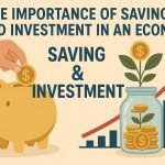 The Importance of Saving and Investment in an Economy