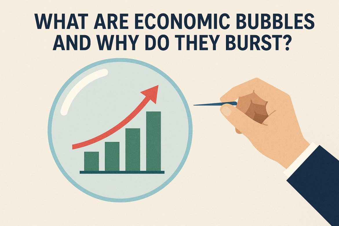 What Are Economic Bubbles and Why Do They Burst?