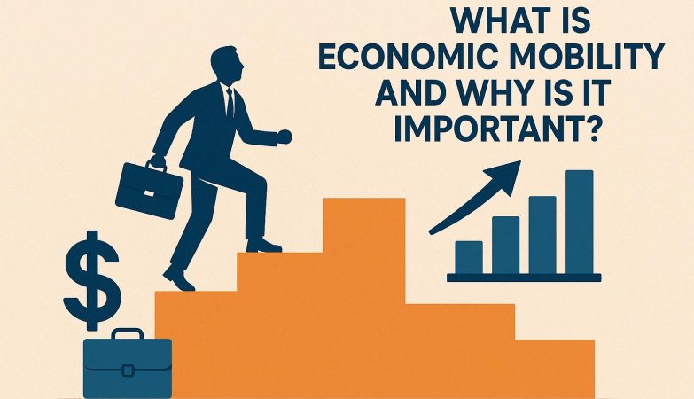 What Is Economic Mobility and Why Is It Important?